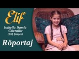 Elif Dizisi - Elif / Isabella Damla Güvenilir Röportaj ᴴᴰ