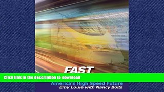 READ PDF Fast Trains -- America s High Speed Future READ EBOOK