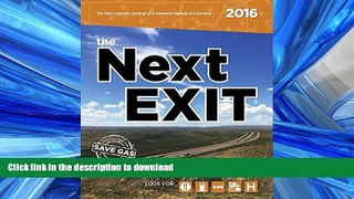 READ ONLINE the Next EXIT 2016 (Next Exit: The Most Complete Interstate Highway Guide Ever