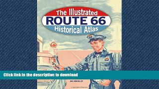 READ ONLINE The Illustrated Route 66 Historical Atlas READ NOW PDF ONLINE