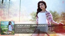 Dekh Lena (Unplugged) Audio Song  by tulshi kumar