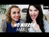 No Mirror Makeup Challenge | Melanie Murphy + Hannah Witton