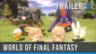World of Final Fantasy - Trailer d'ouverture