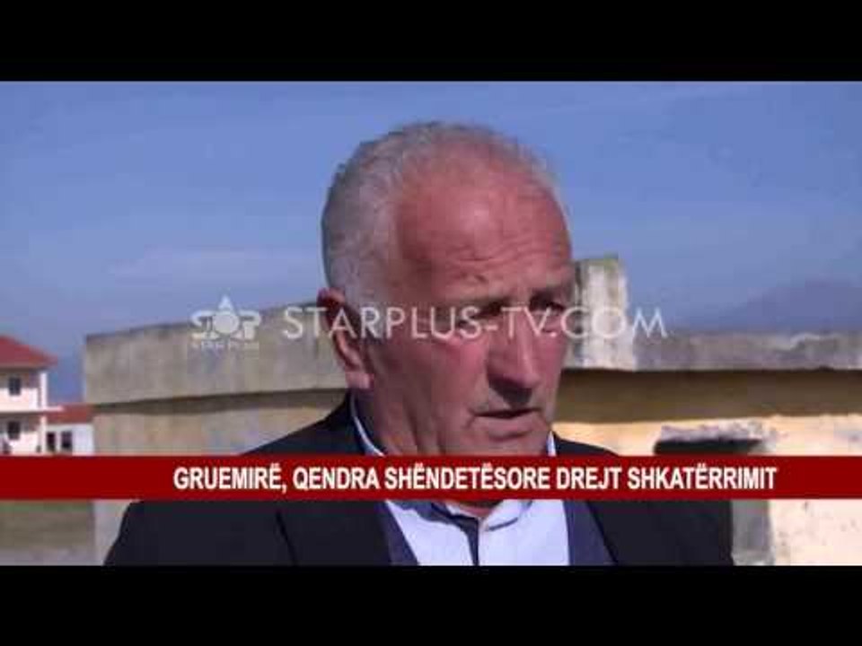 GRUEMIRË, QENDRA SHËNDETËSORE DREJT SHKATËRRIMIT