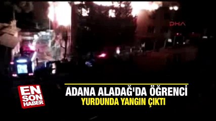 Adana Aladağ'da öğrenci yurdunda yangın çıktı
