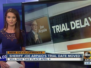 Sheriff Joe Arpaio’s trial is getting moved to new date