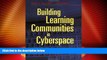 Price By Rena M. Palloff Building Learning Communities in Cyberspace: Effective Strategies for the