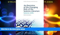 Best Price An Overview of the Changing Role of the Systems Librarian: Systemic Shifts (Chandos