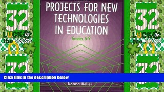 Best Price Projects for New Technologies in Education: Grades 6-9 Norma Heller For Kindle