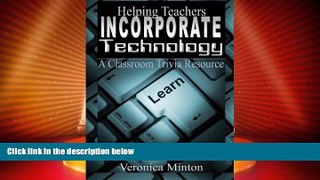 Price Helping Teachers Incorporate Technology: A Classroom Trivia Resource Veronica Minton For