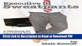 Read Executive in Sweatpants: A Handbook for Launching Your Work from Home Career Free Books