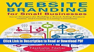 Read Website Branding for Small Businesses: Secret Strategies for Building a Brand, Selling