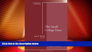 Best Price The Small College Dean: New Directions for Student Services, Number 116  For Kindle