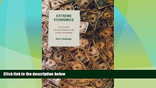 Best Price Extreme Economics: The Need for Personal Finance in the School Curriculum Keen J.