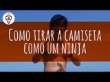 Fika Dika - Como tirar a camiseta como um ninja