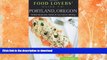 GET PDF  Food Lovers  Guide toÂ® Portland, Oregon: The Best Restaurants, Markets   Local Culinary