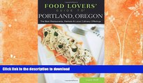 GET PDF  Food Lovers  Guide toÂ® Portland, Oregon: The Best Restaurants, Markets   Local Culinary