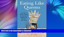 FAVORITE BOOK  Eating Like Queens: A Guide to Ethnic Dining in America s Melting Pot, Queens, New