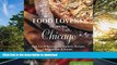 READ BOOK  Food Lovers  Guide toÂ® Chicago: Best Local Specialties, Markets, Recipes,