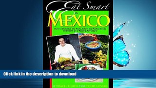 FAVORITE BOOK  Eat Smart in Mexico: How to Decipher the Menu, Know the Market Foods   Embark on a