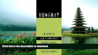 READ BOOK  Hungry?: A Guide to LA s Greatest Diners, Dives, Coffee Shops, and Cafeterias!  GET PDF