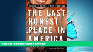 FAVORITE BOOK  The Last Honest Place in America: Paradise and Perdition in the New Las Vegas