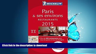 READ BOOK  MICHELIN Guide Paris   ses environs 2015: Restaurants (Michelin Red Guide Paris) FULL