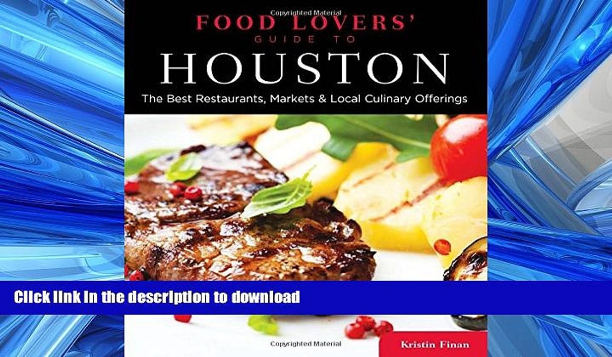 GET PDF  Food Lovers  Guide toÂ® Houston: The Best Restaurants, Markets   Local Culinary Offerings