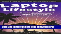 Read Laptop Lifestyle - How to Quit Your Job and Make a Good Living on the Internet (Volume 2 -