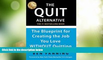 Price The QUIT Alternative: The Blueprint for Creating the Job You Love WITHOUT Quitting Ben