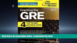 Pre Order Cracking the GRE with 4 Practice Tests, 2015 Edition (Graduate School Test Preparation)
