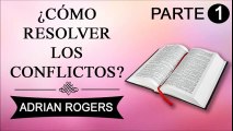 Cómo resolver los conflictos Parte 1 | ADRIAN ROGERS | EL AMOR QUE VALE | PREDICAS CRISTIANAS