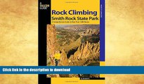 FAVORITE BOOK  Rock Climbing Smith Rock State Park: A Comprehensive Guide To More Than 1,800