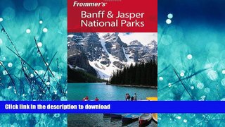 FAVORITE BOOK  Frommer s Banff   Jasper National Parks (Park Guides) FULL ONLINE