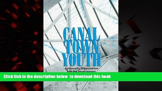 Pre Order Canal Town Youth: Community Organization and the Development of Adolescent Identity