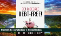 Pre Order Get a Degree, Debt-Free!: No Loans. No Debt. No Worries Undergraduates. M. M. Guillory