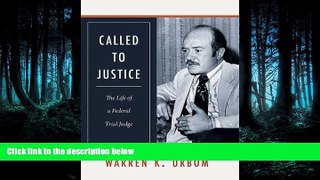 READ THE NEW BOOK Called to Justice: The Life of a Federal Trial Judge (Law in the American West)
