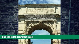 Pre Order Grammar School Classical Latin: For 3rd and 4th Grade Students Mr. Jon F. McCord