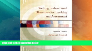 Best Price Writing Instructional Objectives for Teaching and Assessment (7th Edition) Norman E.