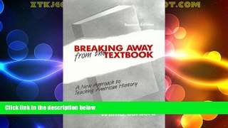 Price Breaking Away from the Textbook: A New Approach to Teaching American History Shelly Kintisch