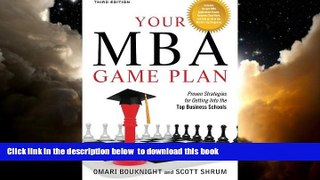 Pre Order Your MBA Game Plan, Third Edition: Proven Strategies for Getting Into the Top Business