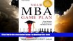 Pre Order Your MBA Game Plan, Third Edition: Proven Strategies for Getting Into the Top Business