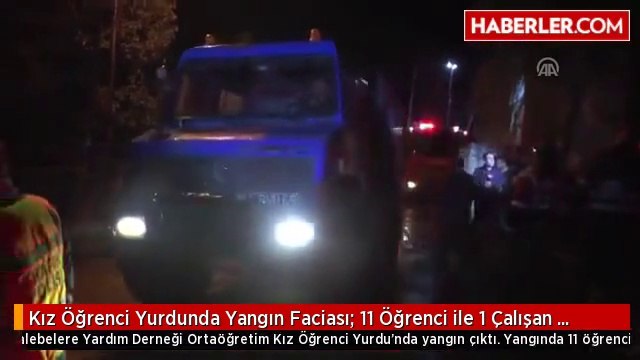 Kız Öğrenci Yurdunda Yangın Faciası- 11 Öğrenci ile 1 Çalışan Hayatını Kaybetti