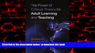 Epub The Power of Critical Theory for Adult Learning And Teaching. Stephen Brookfield Full Book