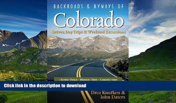 EBOOK ONLINE Backroads Byways of Colorado: Drives, Day Trips Weekend Excursions (Backroads