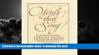 Pre Order Words that Sing: Composing Lyrical Prose Mary Ylvisaker Nilsen Full Ebook