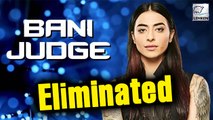 Bigg Boss 10: Bani J ELIMINATED?