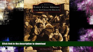 READ BOOK  Early Coal Mining in the Anthracite Region (PA) (Images of America) FULL ONLINE