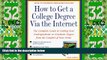 Price How to Get a College Degree Via the Internet: The Complete Guide to Getting Your