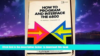 Pre Order How to Program and Interface the 6800 (Blacksburg Continuing Education) Andrew C.